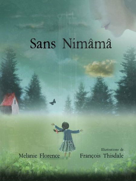 Sans Nimama - Melanie Florence - Książki - Plaines - 9782896116546 - 15 marca 2018