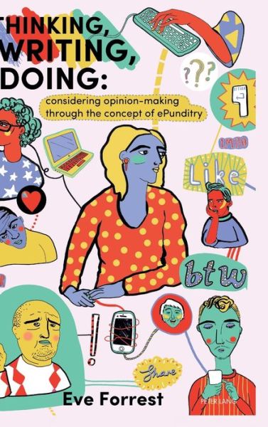 Cover for Eve Forrest · Thinking, Writing, Doing: Considering opinion making through the concept of ePunditry (Hardcover Book) [New edition] (2019)