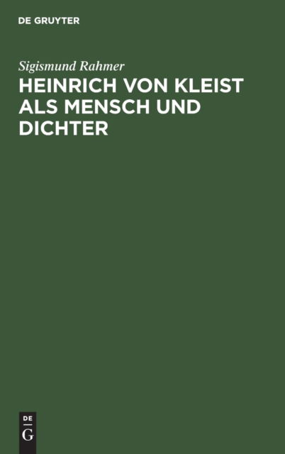 Cover for Sigismund Rahmer · Heinrich Von Kleist Als Mensch und Dichter Nach Neuen Quellenforschungen (Book) (1909)