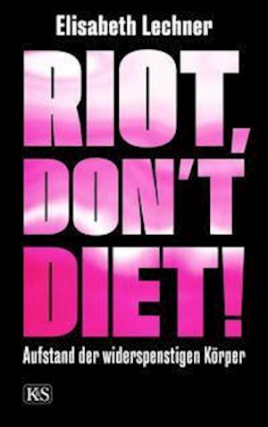 Cover for Lechner · Riot, don't diet! (Buch)