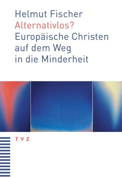 Cover for Helmut Fischer · Alternativlos?: Europäische Christen Auf Dem Weg in Die Minderheit (Paperback Book) [German edition] (2014)