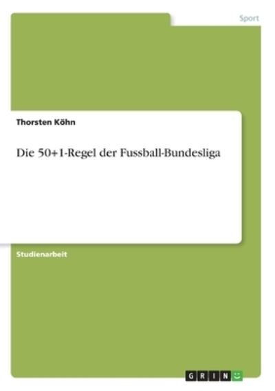 Cover for Köhn · Die 50+1-Regel der Fussball-Bundes (Buch)