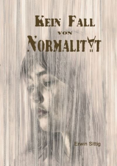 Cover for Erwin Sittig · Kein Fall von Normalitat (Pocketbok) (2020)