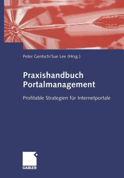 Cover for Peter Gentsch · Praxishandbuch Portalmanagement: Profitable Strategien Fur Internetportale (Paperback Book) [2004 edition] (2004)