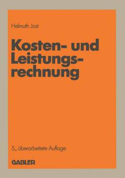 Cover for Helmuth Jost · Kosten- Und Leistungsrechnung (Paperback Book) [German, 5. Aufl. 1988 edition] (1988)