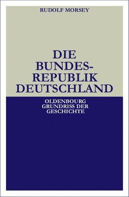 Cover for Rudolf Morsey · Die Bundesrepublik Deutschland (Book) [4., u?berarb. und erw. Aufl. edition] (2000)