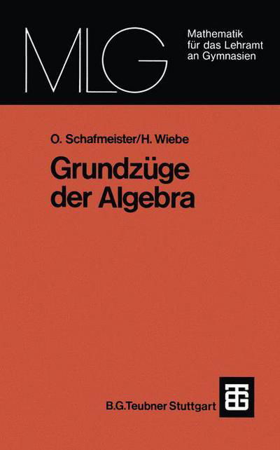 Grundzuge Der Algebra - Mathematik Fur Das Lehramt an Gymnasien - Otto Schafmeister - Books - Vieweg+teubner Verlag - 9783519027546 - June 1, 1978