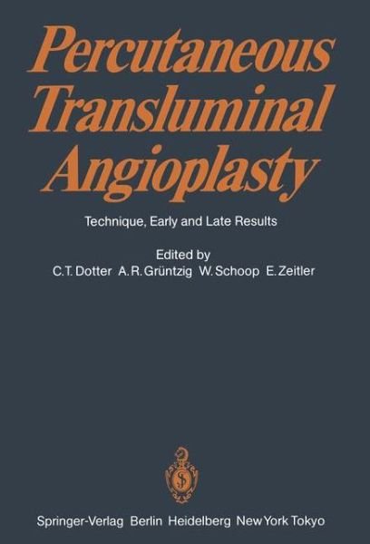 Cover for C T Dotter · Percutaneous Transluminal Angioplasty: Technique, Early and Late Results (Paperback Bog) [Softcover reprint of the original 1st ed. 1983 edition] (1983)