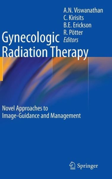 Cover for Akila N Viswanathan · Gynecologic Radiation Therapy: Novel Approaches to Image-Guidance and Management (Hardcover bog) (2010)