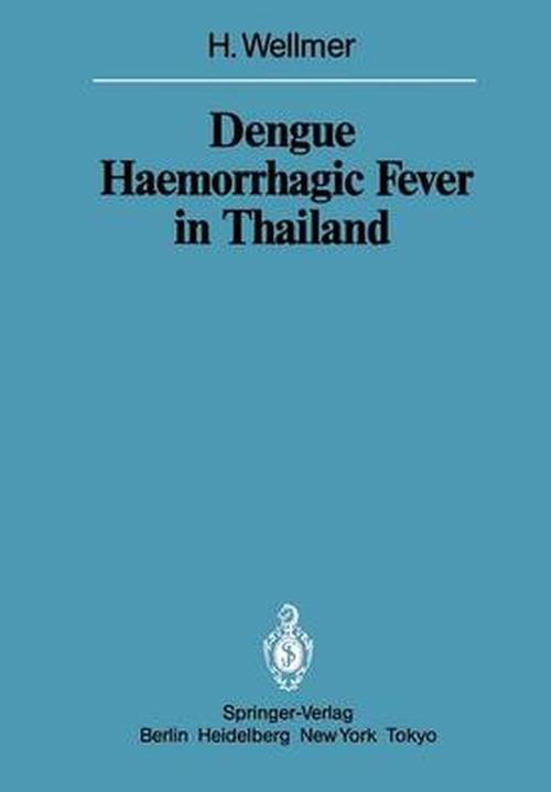 Cover for Hella Wellmer · Dengue Haemorrhagic Fever in Thailand: Geomedical Observations on Developments Over the Period 1970-1979 - Sitzungsber.Heidelberg 83 (Paperback Bog) [Softcover reprint of the original 1st ed. 1983 edition] (2011)