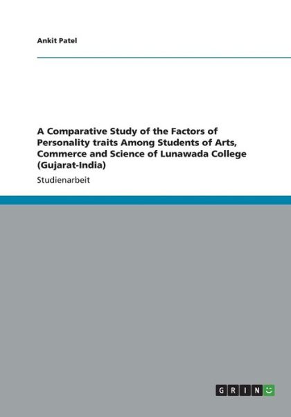 Cover for Ankit Patel · A Comparative Study of the Factors of Personality Traits Among Students of Arts, Commerce and Science of Lunawada College (Gujarat-india) (Paperback Book) (2013)