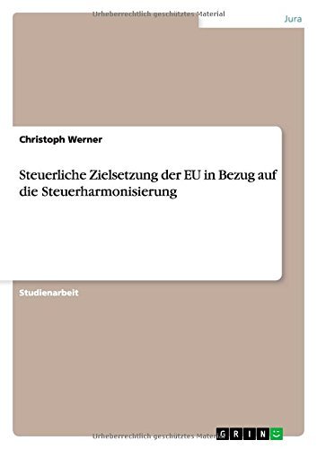 Cover for Christoph Werner · Steuerliche Zielsetzung Der Eu in Bezug Auf Die Steuerharmonisierung (Pocketbok) [German edition] (2014)