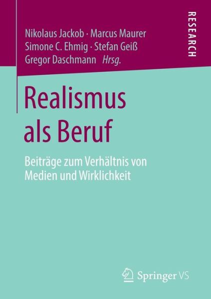 Cover for Nikolaus Jackob · Realismus ALS Beruf: Beitrage Zum Verhaltnis Von Medien Und Wirklichkeit (Paperback Bog) [2013 edition] (2013)
