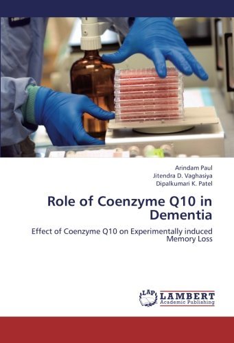 Cover for Dipalkumari K. Patel · Role of Coenzyme Q10 in Dementia: Effect of Coenzyme Q10 on Experimentally Induced Memory Loss (Paperback Book) (2012)