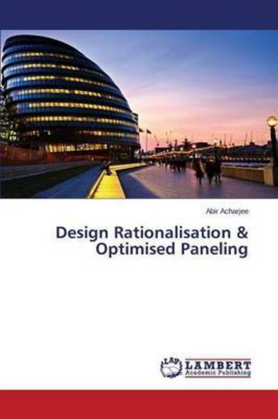 Cover for Acharjee Abir · Design Rationalisation &amp; Optimised Paneling (Taschenbuch) (2015)