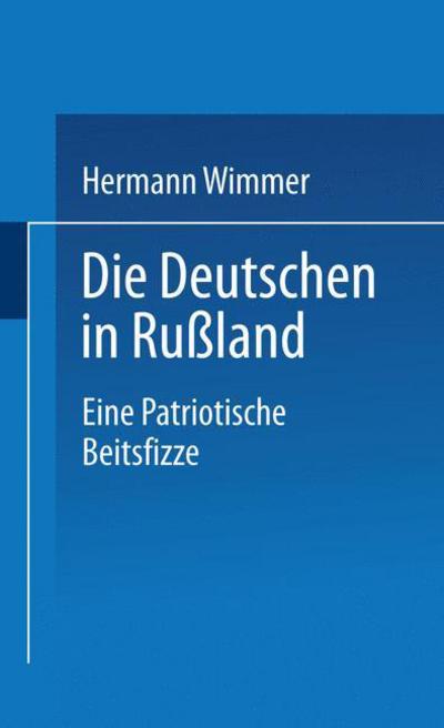 Cover for Dr Wimmer · Die Deutschen in Russland: Eine Patriotische Zeitskizze (Paperback Book) [1847 edition] (1901)