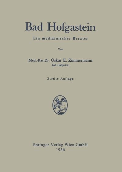Cover for Oskar E Zimmermann · Bad Hofgastein: Ein Medizinischer Berater (Paperback Bog) [2nd 2. Aufl. 1956 edition] (2012)