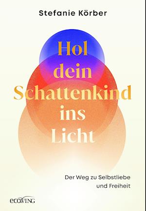 Cover for Stefanie Körber · Hol dein Schattenkind ins Licht (Book) (2025)