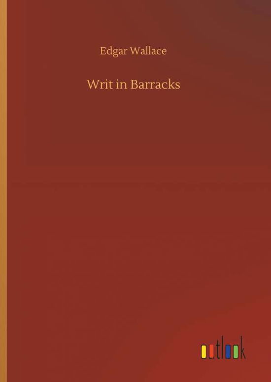Cover for Edgar Wallace · Writ in Barracks (Innbunden bok) (2018)