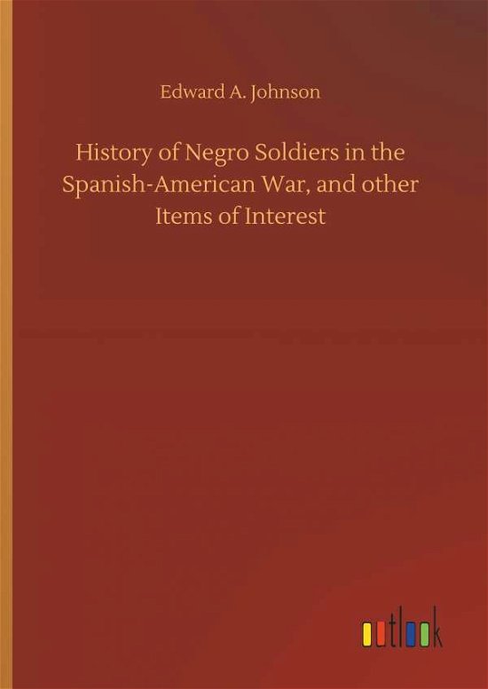 History of Negro Soldiers in th - Johnson - Bücher -  - 9783732695546 - 23. Mai 2018