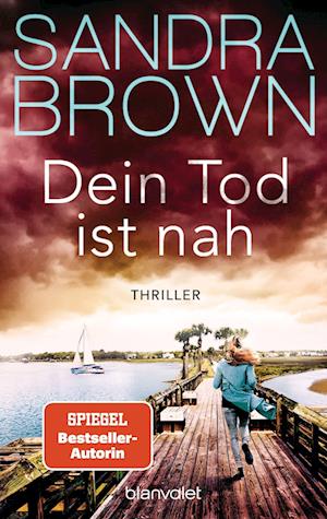 Dein Tod ist nah - Sandra Brown - Livros - Blanvalet - 9783734112546 - 23 de agosto de 2023