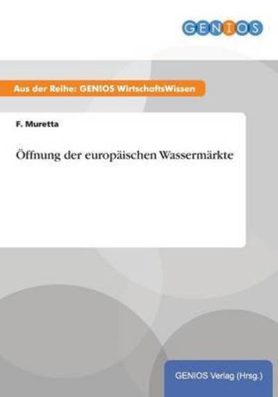 Cover for F Muretta · OEffnung der europaischen Wassermarkte (Paperback Book) (2015)
