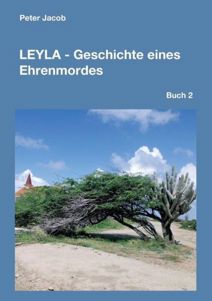 Leyla - Geschichte eines Ehrenmor - Jacob - Books -  - 9783743910546 - July 12, 2017