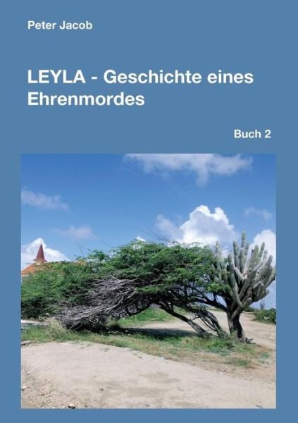 Leyla - Geschichte eines Ehrenmor - Jacob - Bøker -  - 9783743910546 - 12. juli 2017