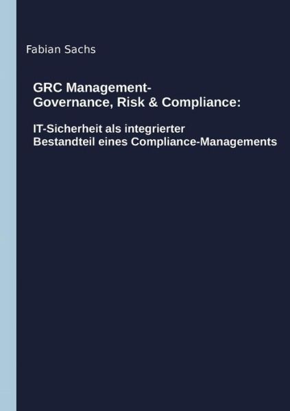 Cover for Sachs · GRC Management-Governance, Risk &amp; (Book) (2017)