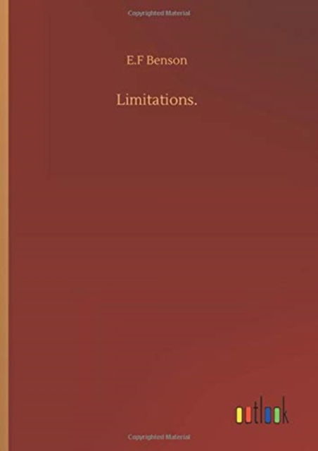 Limitations. - E F Benson - Książki - Outlook Verlag - 9783752408546 - 4 sierpnia 2020