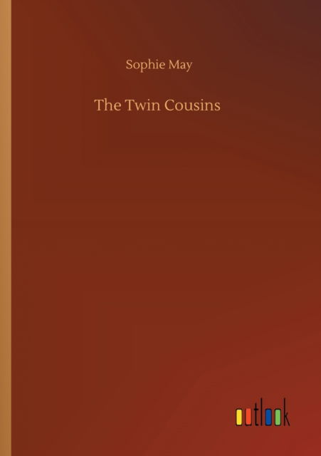 Cover for Sophie May · The Twin Cousins (Paperback Book) (2020)