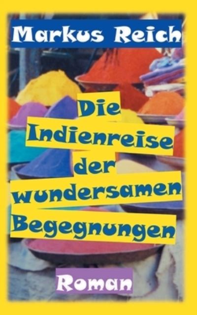 Cover for Reich · Die Indienreise der wundersamen B (N/A) (2021)