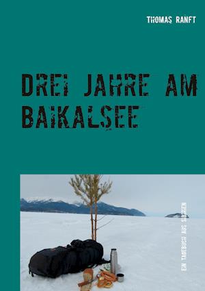 Cover for Thomas Ranft · Drei Jahre am Baikalsee (Paperback Book) (2021)