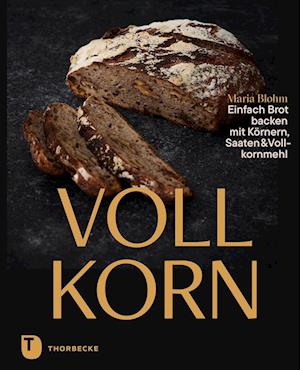 Maria Blohm · Vollkorn – Einfach Brot backen mit Körnern, Saaten & Vollkornmehl (Bok) (2024)