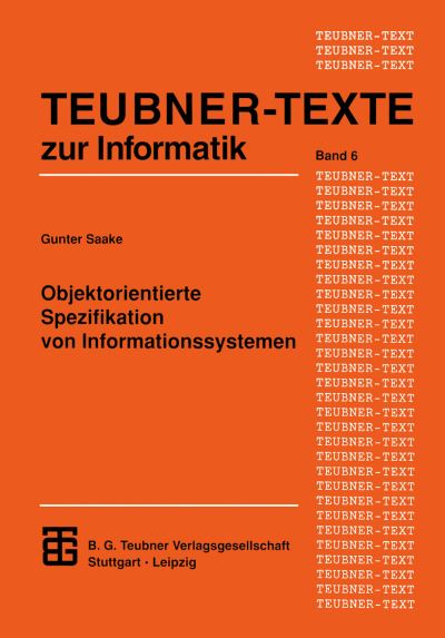 Cover for Gunter Saake · Objektorientierte Spezifikation Von Informationssystemen - Xteubner-texte Zur Informatik (Paperback Book) (1993)