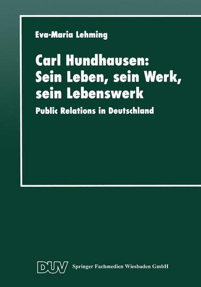 Cover for Eva-maria Lehming · Carl Hundhausen: Sein Leben, Sein Werk, Sein Lebenswerk: Public Relations in Deutschland (Paperback Book) [1997 edition] (1997)