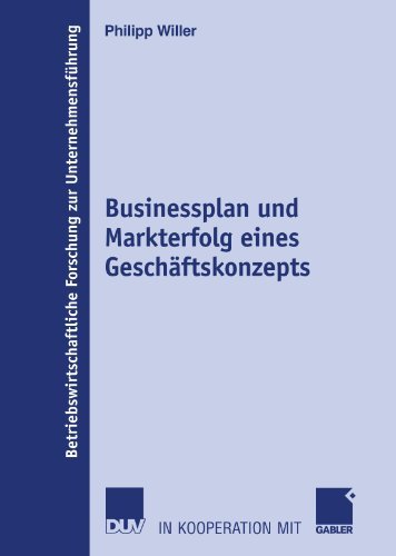 Cover for Philipp Willer · Businessplan Und Markterfolg Eines Geschaftskonzepts - Betriebswirtschaftliche Forschung Zur Unternehmensfuhrung (Pocketbok) [2007 edition] (2007)