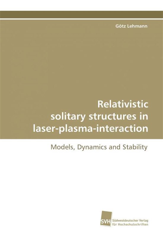 Cover for Gotz Lehmann · Relativistic Solitary Structures in Laser-plasma-interaction (Paperback Book) (2009)