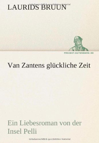 Cover for Laurids Bruun · Van Zantens Glückliche Zeit: Ein Liebesroman Von Der Insel Pelli (Tredition Classics) (German Edition) (Paperback Book) [German edition] (2012)