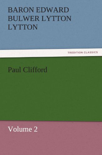 Cover for Baron Edward Bulwer Lytton Lytton · Paul Clifford: Volume 2 (Tredition Classics) (Paperback Book) (2011)