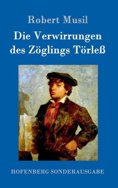 Die Verwirrungen Des Zoglings Torless - Robert Musil - Books - Hofenberg - 9783843096546 - October 14, 2015