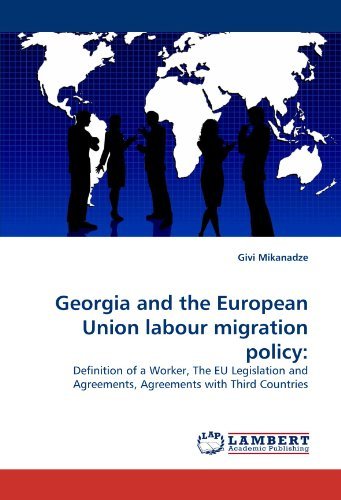 Cover for Givi Mikanadze · Georgia and the European Union Labour Migration Policy:: Definition of a Worker, the Eu Legislation and Agreements, Agreements with Third Countries (Paperback Bog) (2011)
