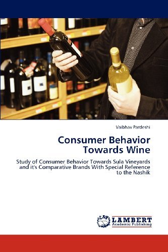 Cover for Vaibhav Pardeshi · Consumer Behavior Towards Wine: Study of Consumer Behavior Towards Sula Vineyards and It's Comparative Brands with Special Reference to the Nashik (Paperback Book) (2012)