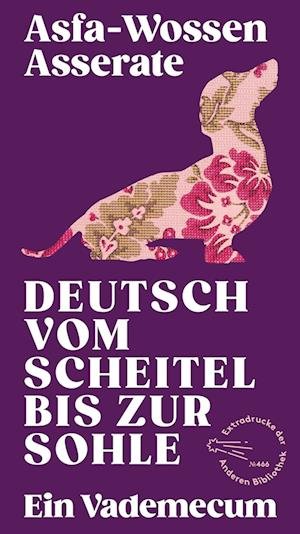 Deutsch vom Scheitel bis zur Sohle - Asfa-Wossen Asserate - Böcker - AB - Die Andere Bibliothek - 9783847720546 - 10 oktober 2023