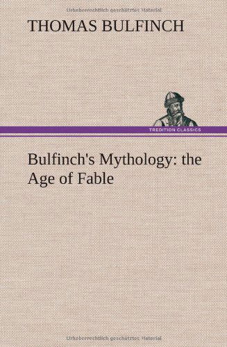 Cover for Thomas Bulfinch · Bulfinch's Mythology: the Age of Fable (Hardcover Book) (2012)