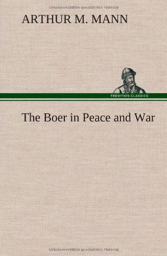 Cover for Arthur M. Mann · The Boer in Peace and War (Hardcover Book) (2013)