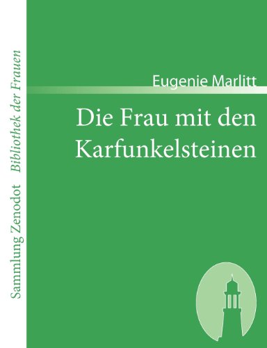 Cover for Eugenie Marlitt · Die Frau Mit den Karfunkelsteinen (Sammlung Zenodot\bibliothek Der Frauen) (German Edition) (Pocketbok) [German edition] (2007)