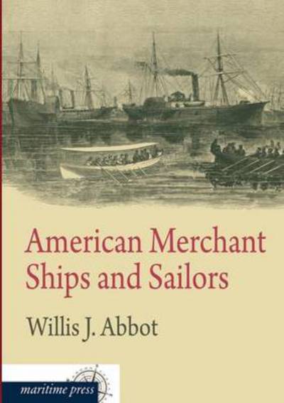 Cover for Willis J. Abbot · American Merchant Ships and Sailors (Paperback Book) (2013)