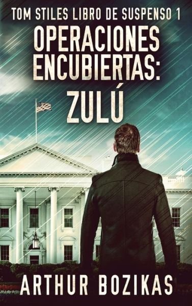 Cover for Arthur Bozikas · Operaciones Encubiertas - Zulu - Tom Stiles Libro de Suspenso (Inbunden Bok) [Edicion de Letra Grande En Tapa Dura edition] (2021)