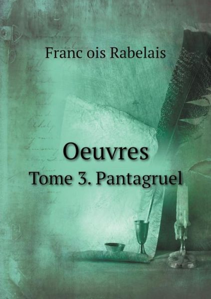 Cover for Francois Rabelais · Oeuvres Tome 3. Pantagruel (Paperback Book) (2015)